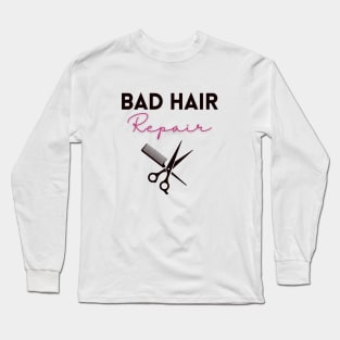 Bad Hair Repair Long Sleeve T-Shirt